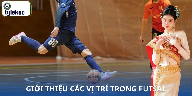 cac-vi-tri-trong-futsal-gioi-thieu