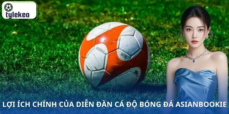 dien-dan-ca-do-bong-da-asianbookie-loi-ich
