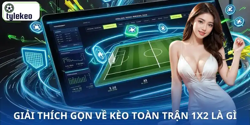 keo-toan-tran-1x2-la-gi-giai-thich