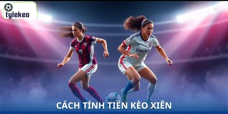 keo-xien-la-gi-cach-tinh-tien